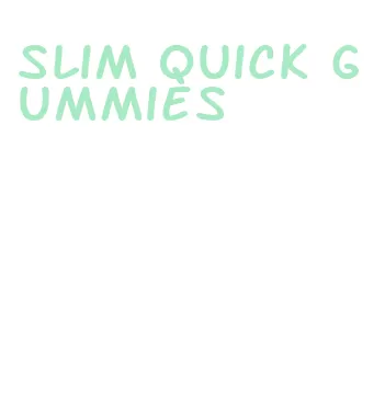 slim quick gummies