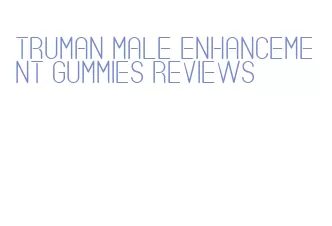 truman male enhancement gummies reviews