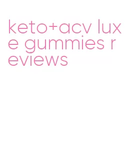 keto+acv luxe gummies reviews