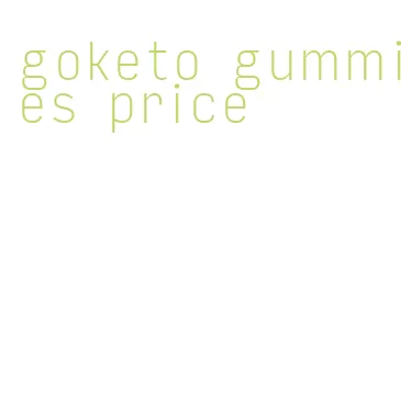 goketo gummies price