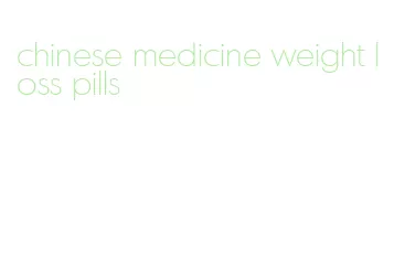 chinese medicine weight loss pills