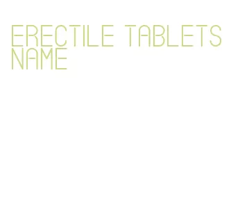 erectile tablets name