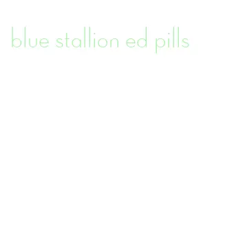 blue stallion ed pills