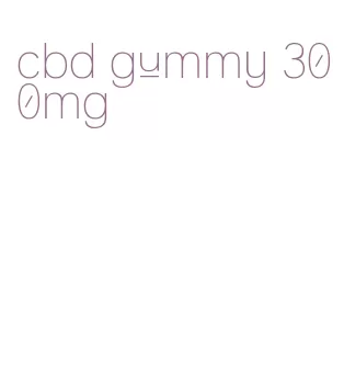 cbd gummy 300mg