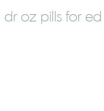 dr oz pills for ed