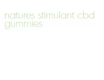 natures stimulant cbd gummies