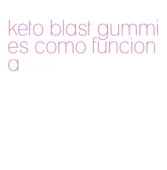 keto blast gummies como funciona