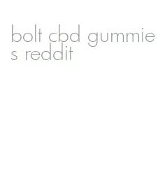 bolt cbd gummies reddit