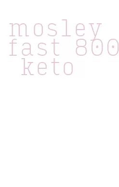 mosley fast 800 keto