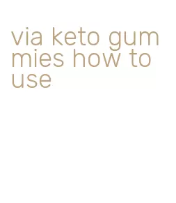 via keto gummies how to use