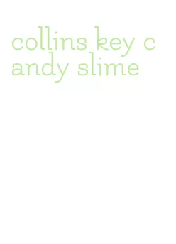 collins key candy slime