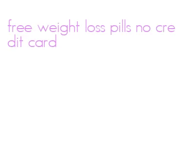 free weight loss pills no credit card