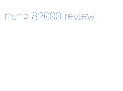 rhino 82000 review