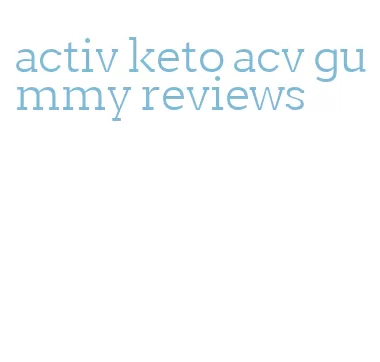 activ keto acv gummy reviews