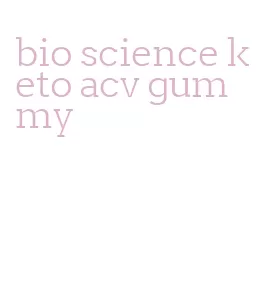 bio science keto acv gummy