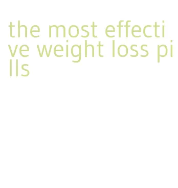 the most effective weight loss pills