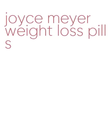 joyce meyer weight loss pills