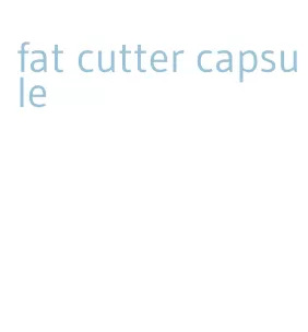 fat cutter capsule