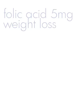 folic acid 5mg weight loss