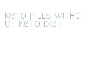 keto pills without keto diet