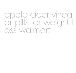 apple cider vinegar pills for weight loss walmart