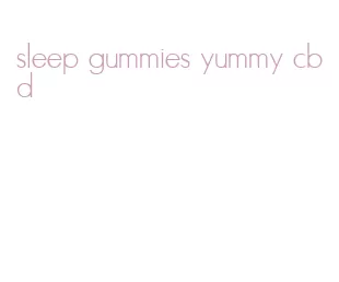 sleep gummies yummy cbd