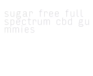 sugar free full spectrum cbd gummies