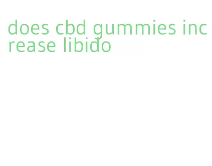 does cbd gummies increase libido