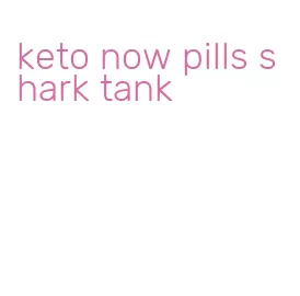 keto now pills shark tank