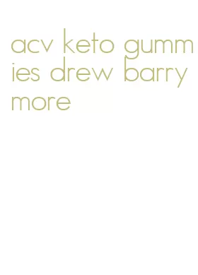 acv keto gummies drew barrymore