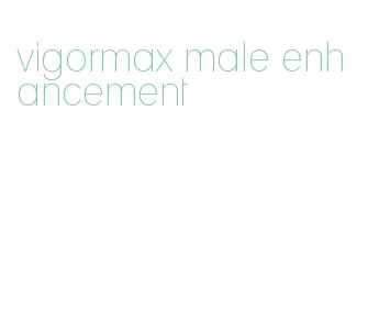 vigormax male enhancement