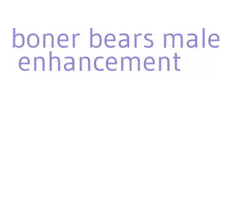 boner bears male enhancement