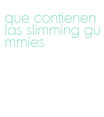 que contienen las slimming gummies