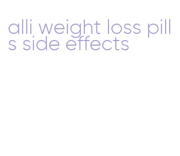 alli weight loss pills side effects