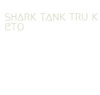 shark tank tru keto