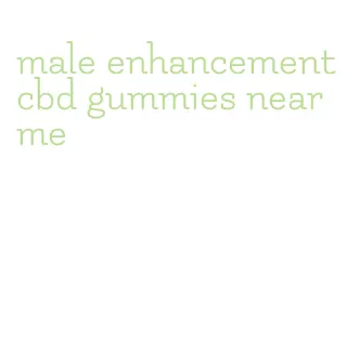 male enhancement cbd gummies near me