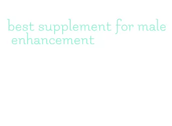 best supplement for male enhancement