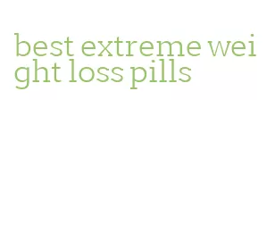 best extreme weight loss pills