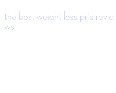 the best weight loss pills reviews