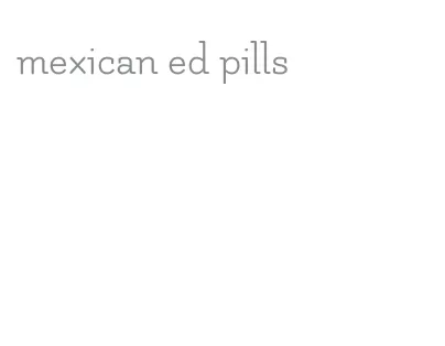 mexican ed pills