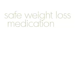 safe weight loss medication