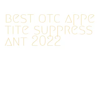 best otc appetite suppressant 2022