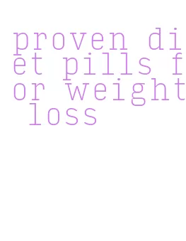 proven diet pills for weight loss