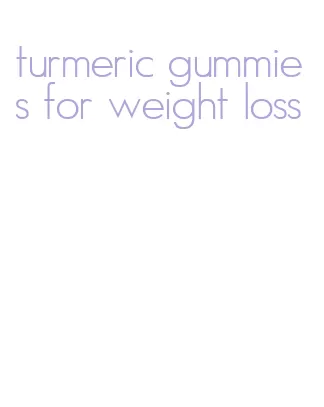 turmeric gummies for weight loss