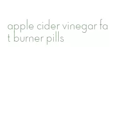 apple cider vinegar fat burner pills