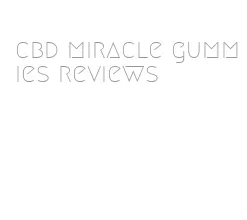 cbd miracle gummies reviews