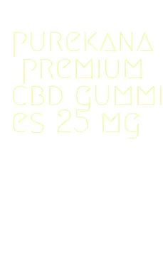 purekana premium cbd gummies 25 mg