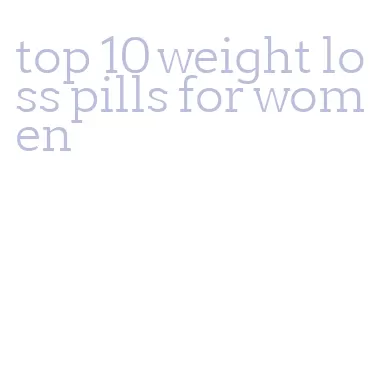 top 10 weight loss pills for women