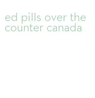 ed pills over the counter canada