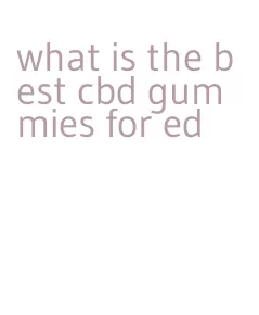 what is the best cbd gummies for ed